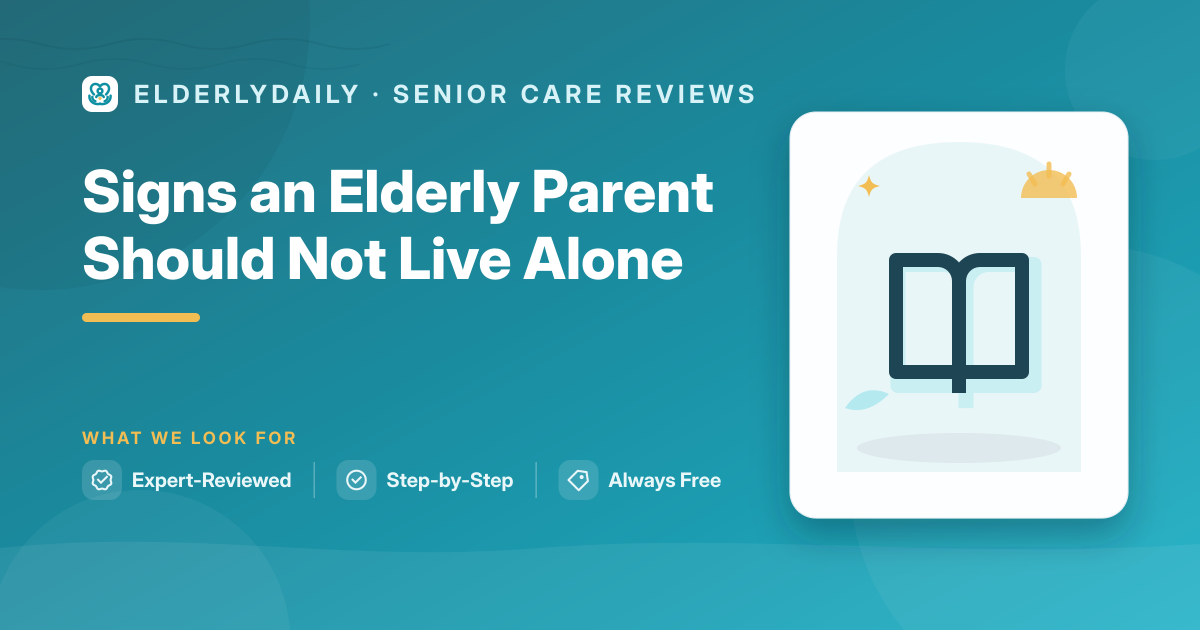 Assessing whether an elderly parent is safe living alone
