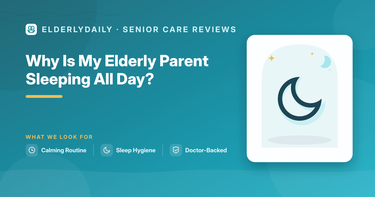 An elderly parent sleeping excessively during the day