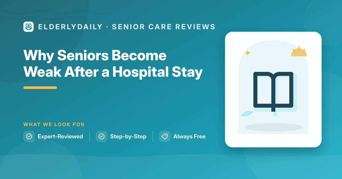 Understanding why seniors become weak after a hospital stay